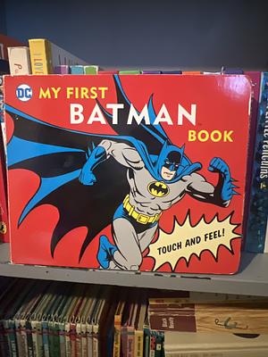 My First Batman Book: Touch and Feel by David Katz