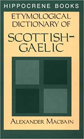 Etymological Dictionary Of Scottish Gaelic by Alexander MacBain
