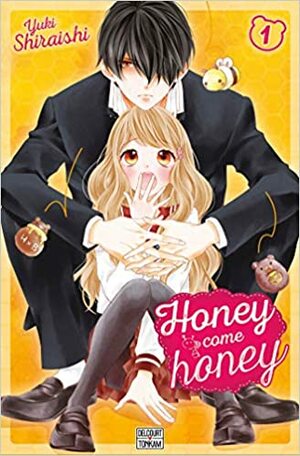 Honey come honey, Tome 1 by Yuki Shiraishi