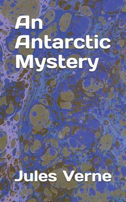 An Antarctic Mystery by Jules Verne