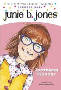 Junie B., First Grader Toothless Wonder by Barbara Park