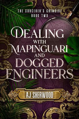 Dealing With Mapinguari and Dogged Engineers by A.J. Sherwood