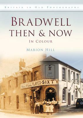 Bradwell Then & Now in Colour by Marion Hill