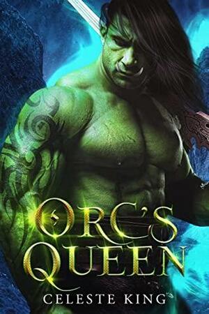 Orc's Queen by Celeste King