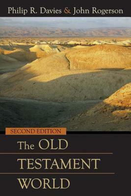 The Old Testament World by Philip R. Davies, J.W. Rogerson