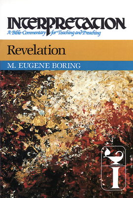 Revelation: Interpretation: A Bible Commentary for Teaching and Preaching by M. Eugene Boring