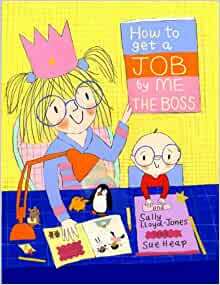 How to Get a Job...by Me, the Boss by Sally Lloyd-Jones