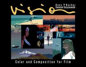 Vision: Color and Composition for Film by Sanatan Suryavanshi, Hans P. Bacher