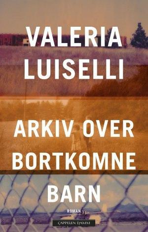 Arkiv over bortkomne barn by Valeria Luiselli, Ingrid Mefald Hafredal