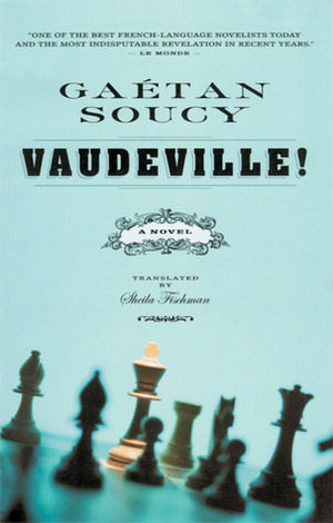 Vaudeville! by Gaétan Soucy, Sheila Fischman