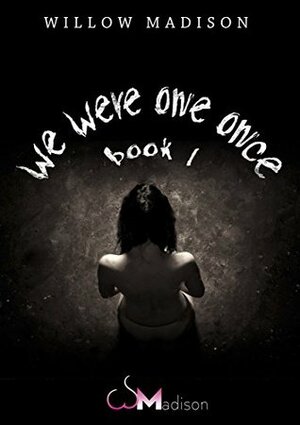 We Were One Once by Willow Madison