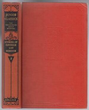 The Junior Classics, Volume VII: Stories of Courage and Heroism by Gustave Doré, Thomas Bulfinch, Charles W. Eliot, Edward Abbott Parry, Hugh Thomson, William Allan Neilson, Robert Southey, Charlotte Guest, F.J. Harvey Darton, Beatrice Clay, Miguel de Cervantes, George W. Cox, Joseph Ettlin, William Patten, Walter Crane, Mary Macleod, Thomas Malory