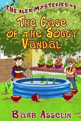 The Case of the Soggy Vandal by Barb Asselin