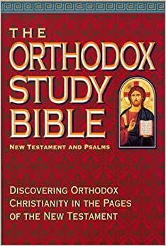 The Orthodox Study Bible: New Testament and Psalms by Theodore Stylianopoulos, Peter E. Gillquist