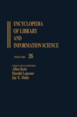 Encyclopedia of Library and Information Science: Volume 26 - Role Indicators to St. Anselm-College Library (Rome) by Allen Kent, Jay E. Daily, Harold Lancour