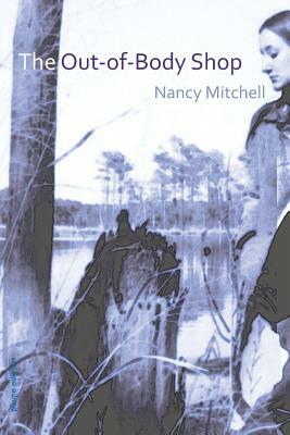 The Out-Of-Body Shop by Nancy Mitchell