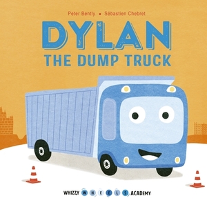 Dylan the Dump Truck by Peter Bently