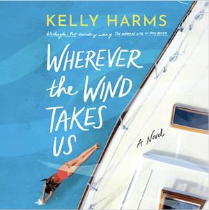 Wherever the Wind Takes Us by Kelly Harms