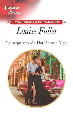 Consequences of a Hot Havana Night by Louise Fuller