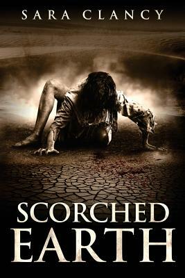 Scorched Earth by Sara Clancy