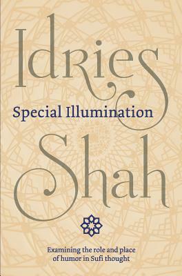 Special Illumination: The Sufi Use of Humor by Idries Shah