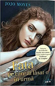 Fata pe care ai lăsat-o în urmă by Jojo Moyes