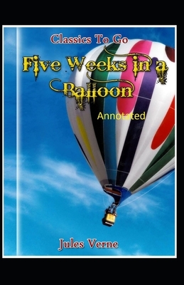 Five Weeks in a Balloon Original Edition (Annotated ) by Jules Verne