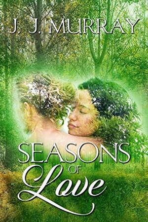 Seasons of Love by J.J. Murray