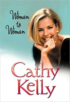 Woman To Woman by Cathy Kelly