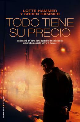 Todo Tiene su Precio = Everything Has Its Price by Lotte Hammer, Søren Hammer