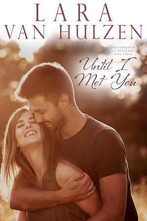 Until I Met You by Lara Van Hulzen