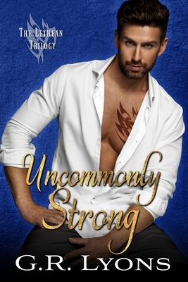 Uncommonly Strong by G.R. Lyons