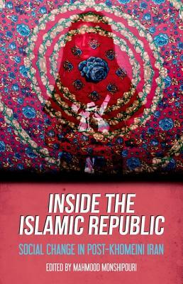 Inside the Islamic Republic: Social Change in Post-Khomeini Iran by Mahmood Monshipouri