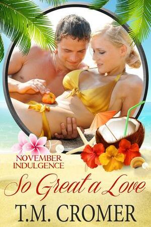 So Great A Love by T.M. Cromer