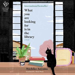 What You Are Looking For Is in the Library by Michiko Aoyama