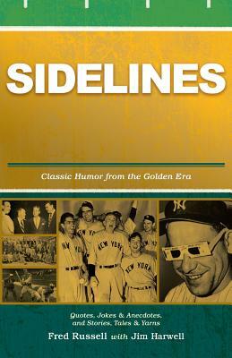 Sidelines: Quotes, Jokes & Anecdotes from the Golden Era by Fred Russell