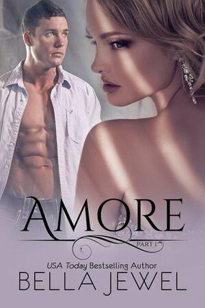 Amore: Part 1 by Bella Jewel