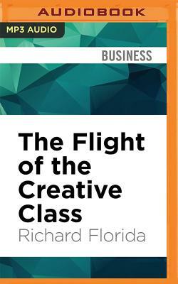 The Flight of the Creative Class by Richard Florida