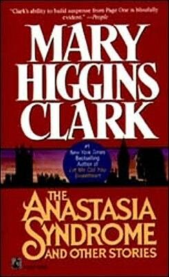 The Anastasia Syndrome and Other Stories by Mary Higgins Clark