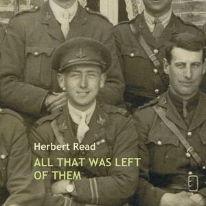 All That Was Left of Them by Herbert Edward Read