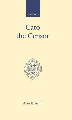 Cato the Censor by Alan E. Astin