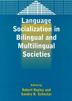 Language Socialization in Bilingual &: Edited by Robert Bayley and Sandra R. Schecter by 