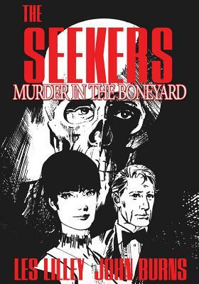 The Seekers: Murder In The Boneyard: The Seekers: Murder In The Boneyard by Les Lilly