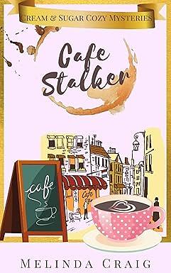 Cafe Stalker by Melinda Craig