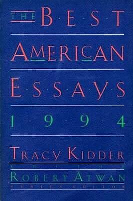 The Best American Essays 1994 by Robert Atwan, Tracy Kidder