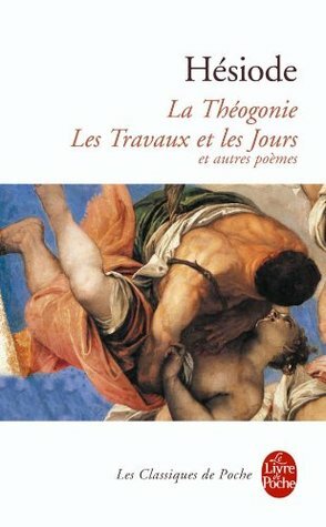 La Théogonie, les Travaux et les Jours et autres poèmes by Hesiod