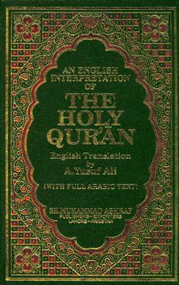 An English Interpretation of the Holy Quran with English Translation by Anonymous, Ali A. Yusuf