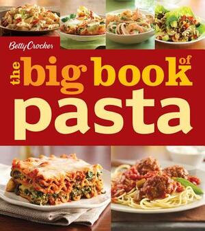 Betty Crocker the Big Book of Pasta by Betty Crocker