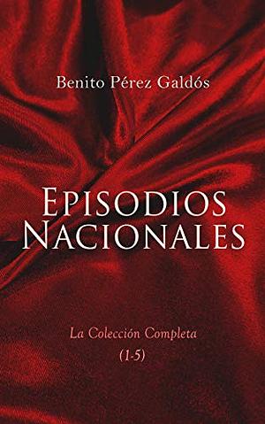 Episodios Nacionales: Series Completas by Benito Pérez Galdós