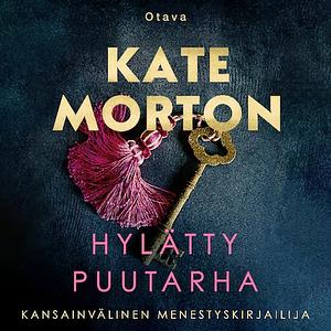 Hylätty puutarha by Kate Morton
